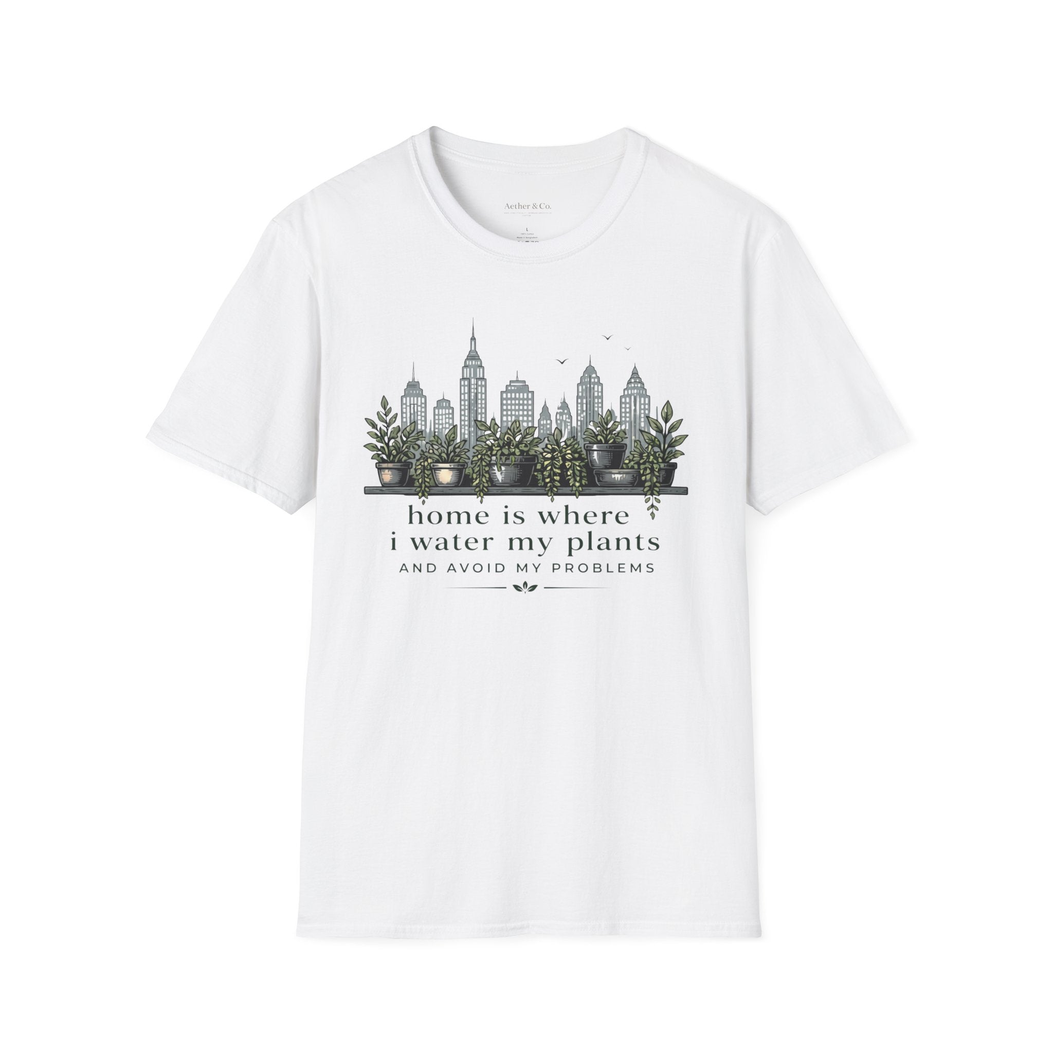Home Is Where I Water My Plants™ T-Shirt