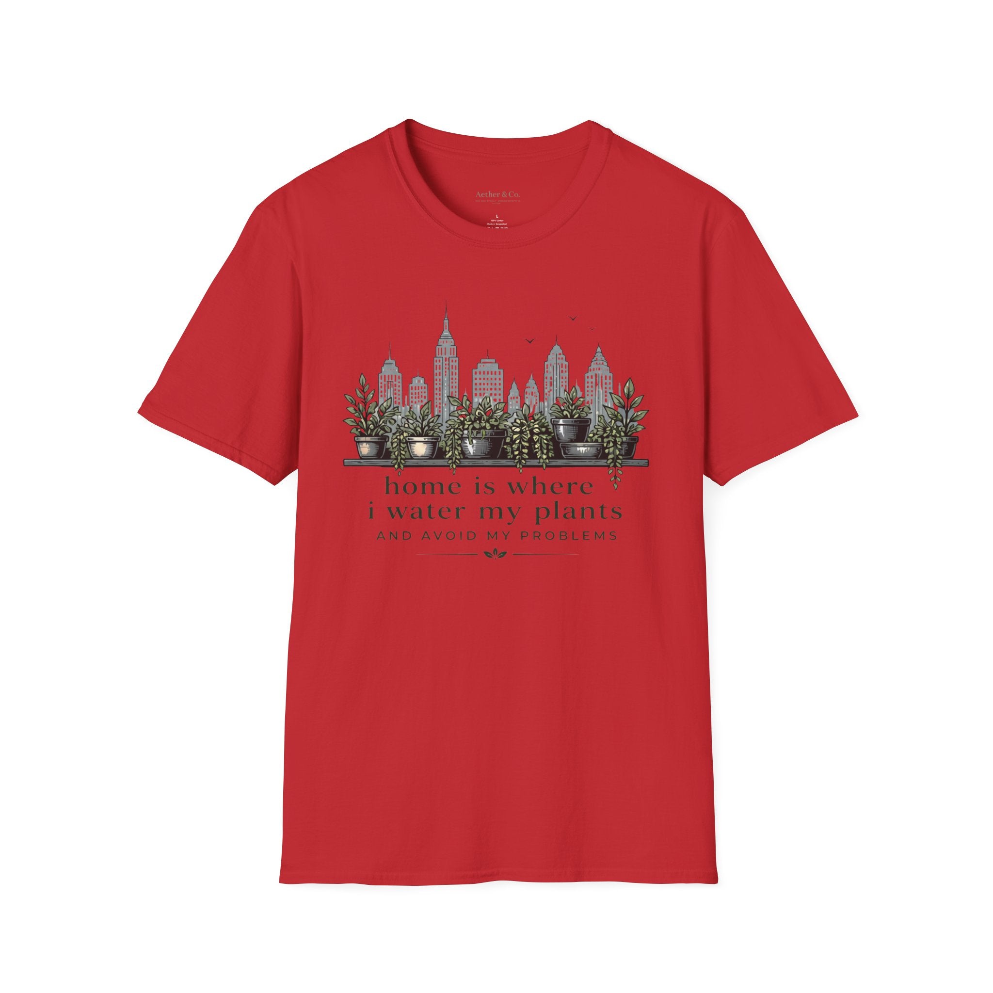 Home Is Where I Water My Plants™ T-Shirt