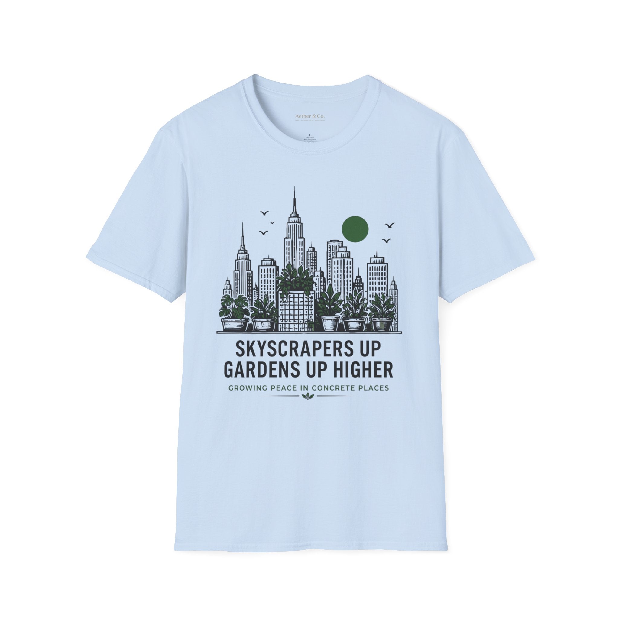 Skyscrapers Up, Gardens Up Higher™ T-Shirt