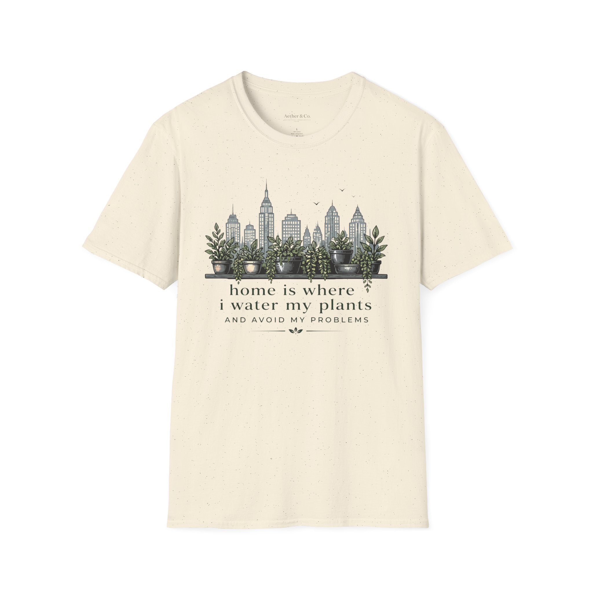 Home Is Where I Water My Plants™ T-Shirt
