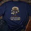 Even In Ash We Bloom™ II T-Shirt