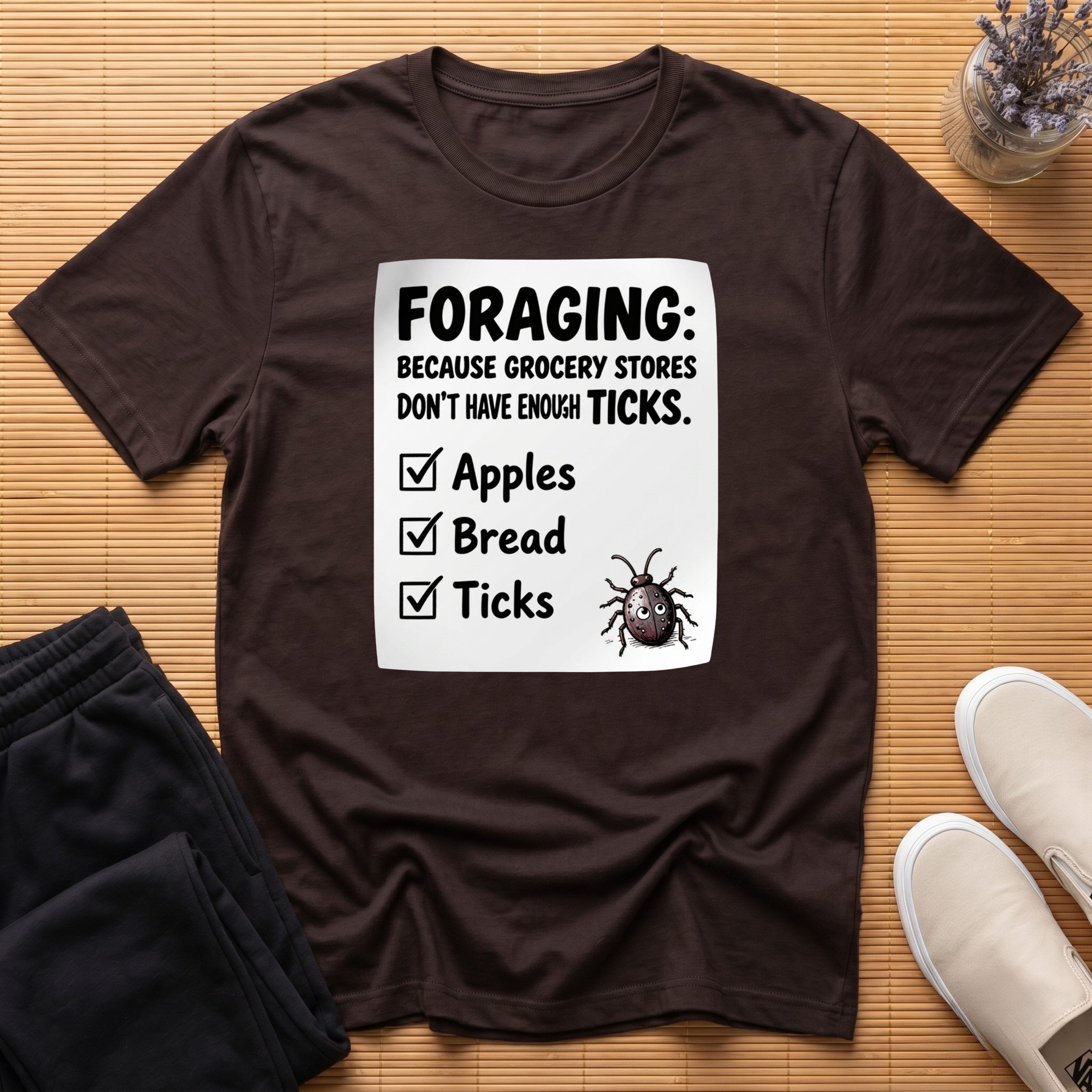 Foraging: Because Grocery Stores Don’t Have Enough Ticks™ T-Shirt