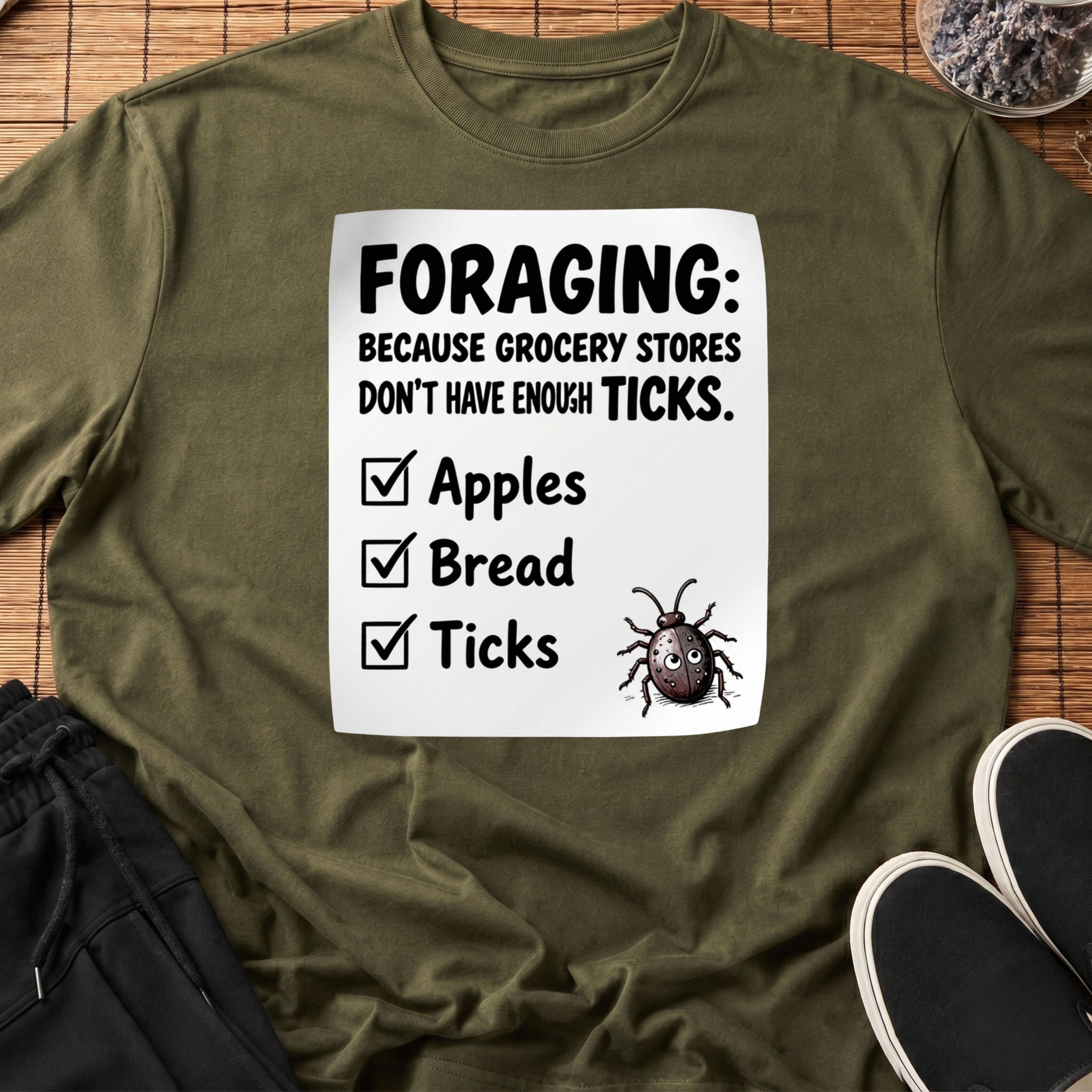 Foraging: Because Grocery Stores Don’t Have Enough Ticks™ T-Shirt