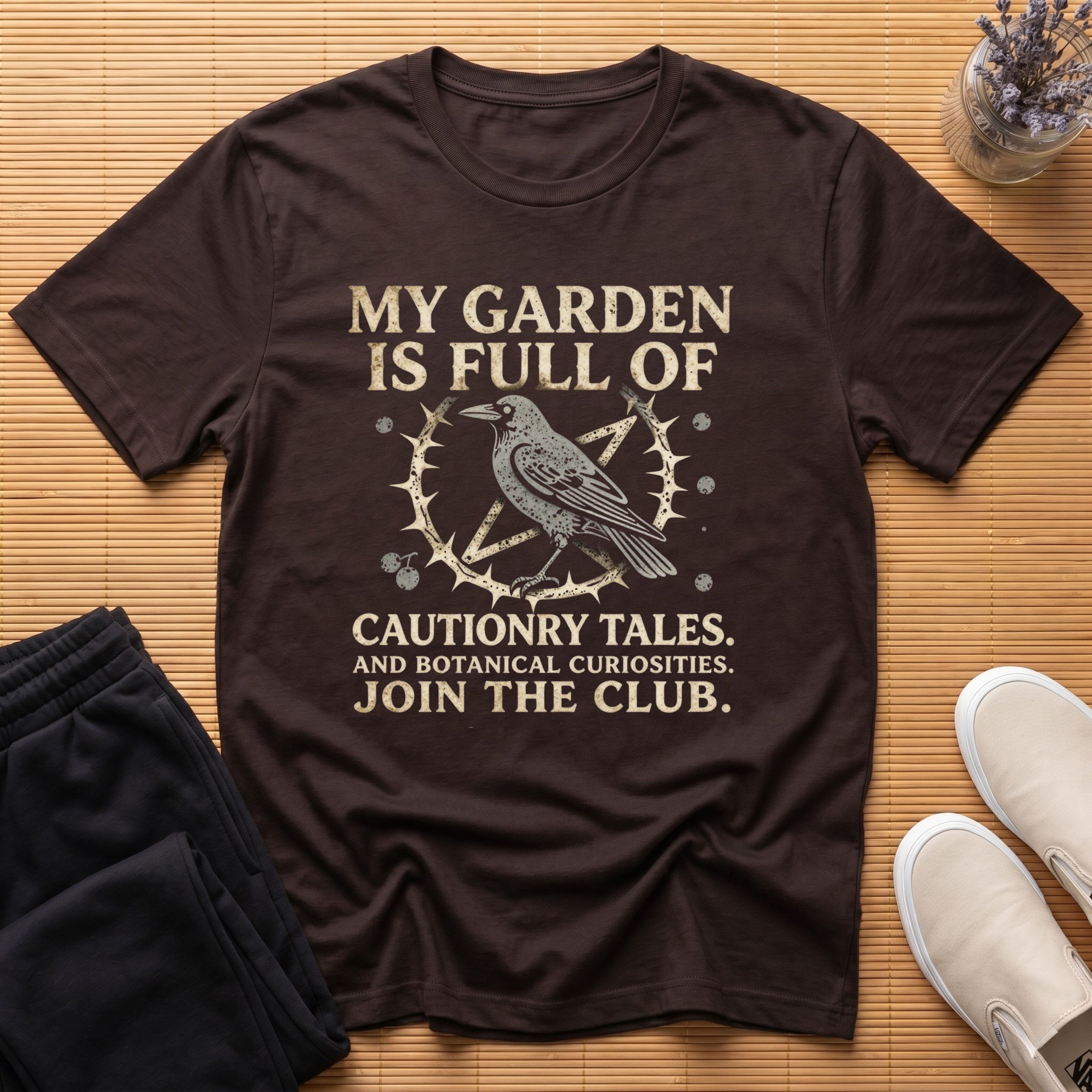My Garden Is Full of Cautionary Tales™ T-Shirt