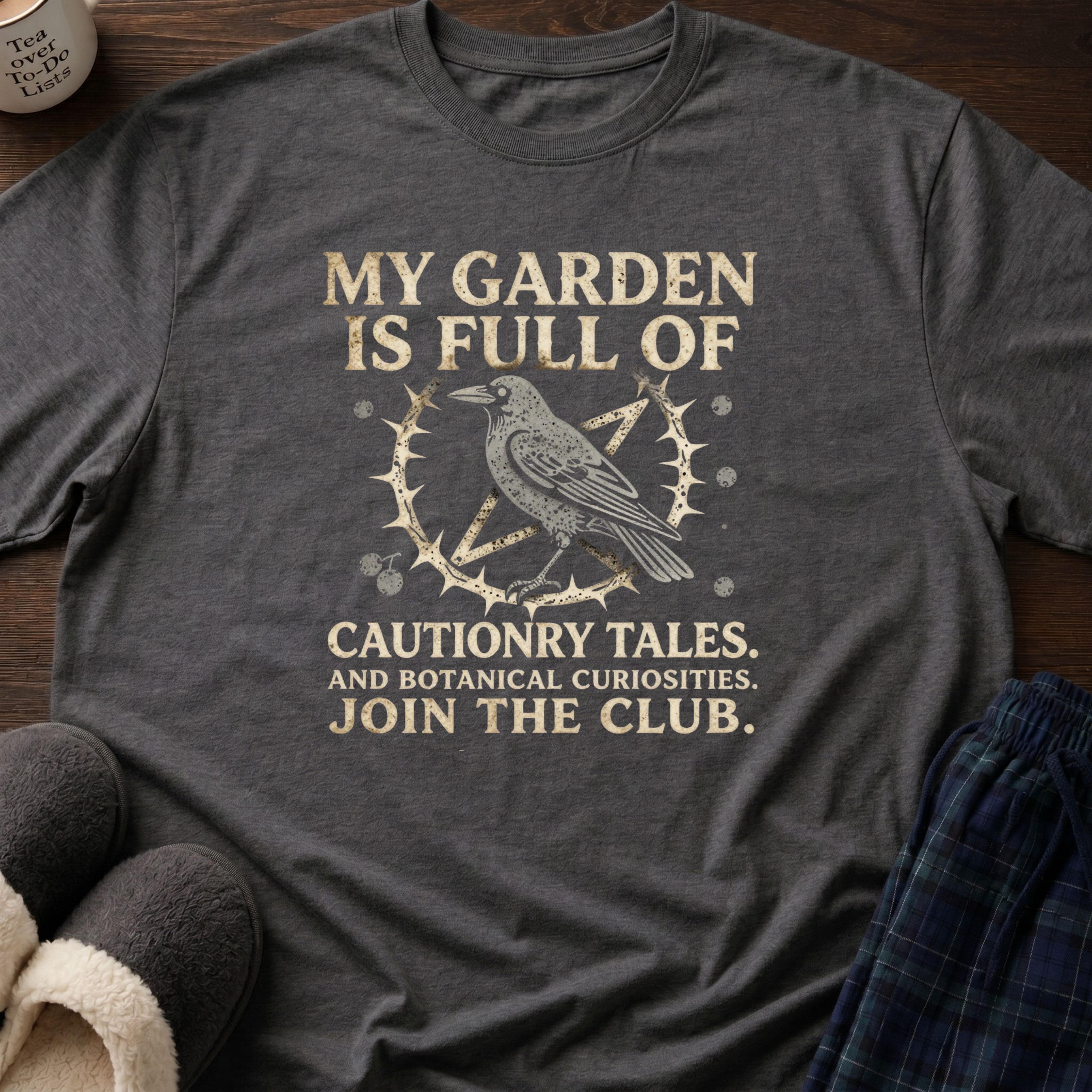 My Garden Is Full of Cautionary Tales™ T-Shirt
