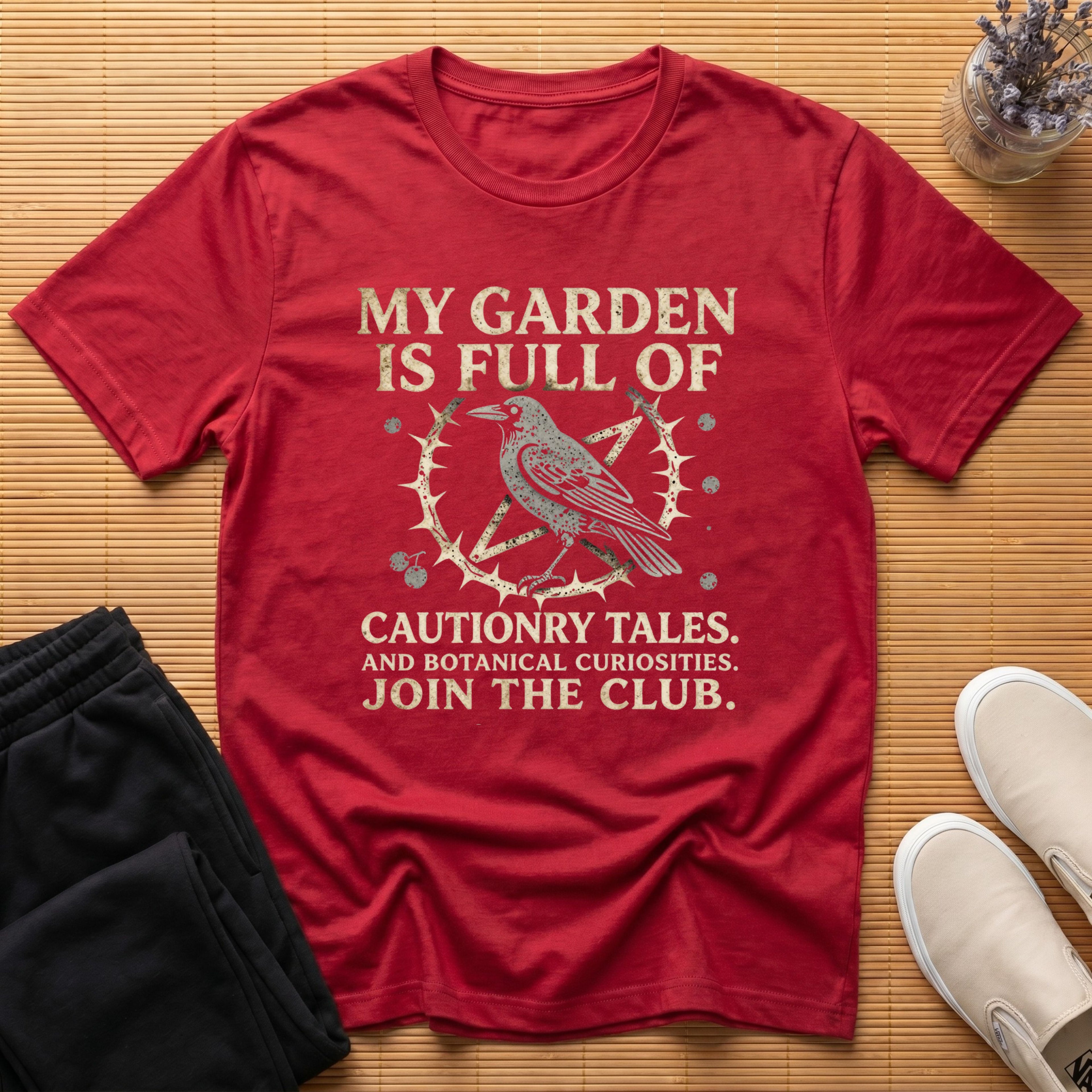 My Garden Is Full of Cautionary Tales™ T-Shirt