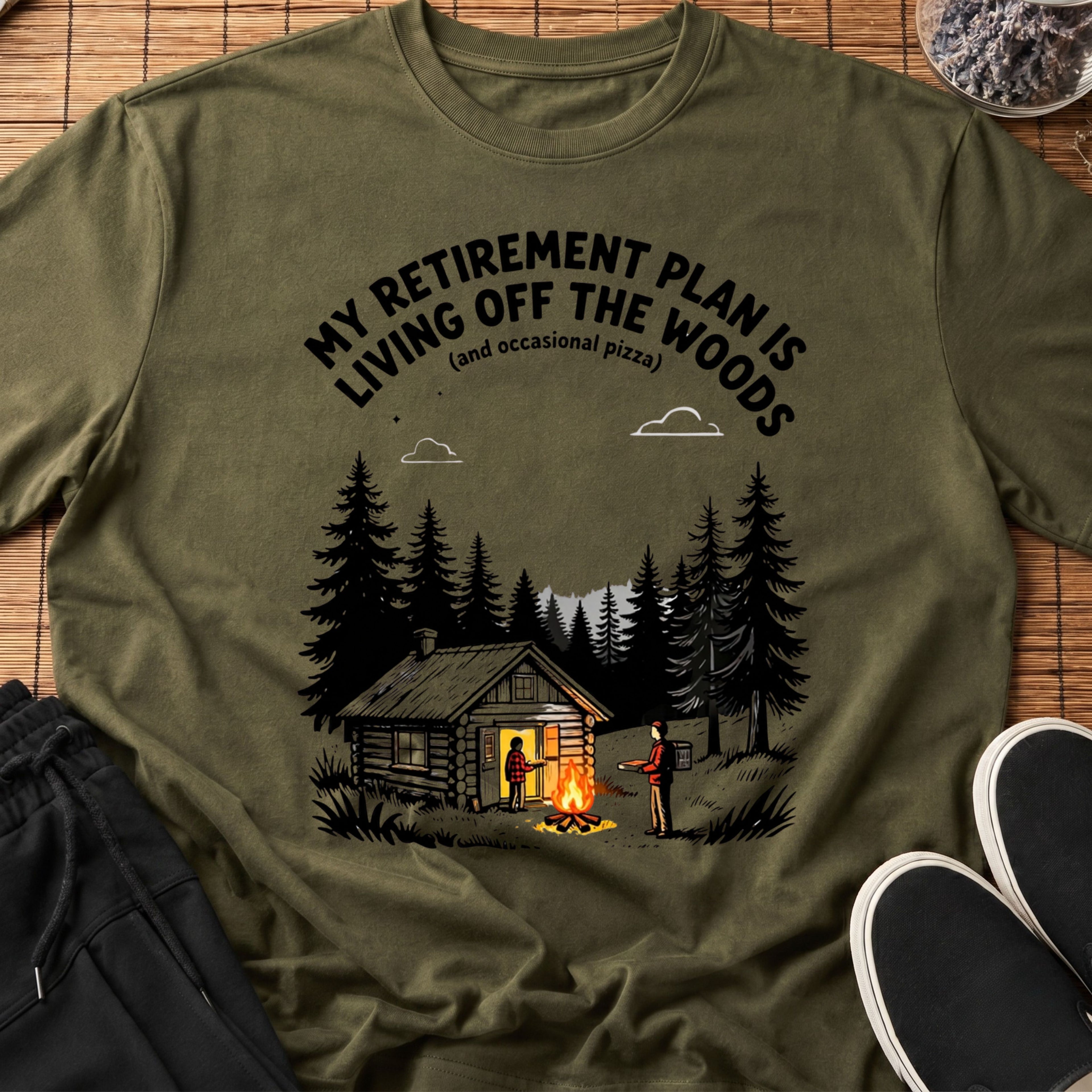 My Retirement Plan Is Living Off the Woods™ T-Shirt