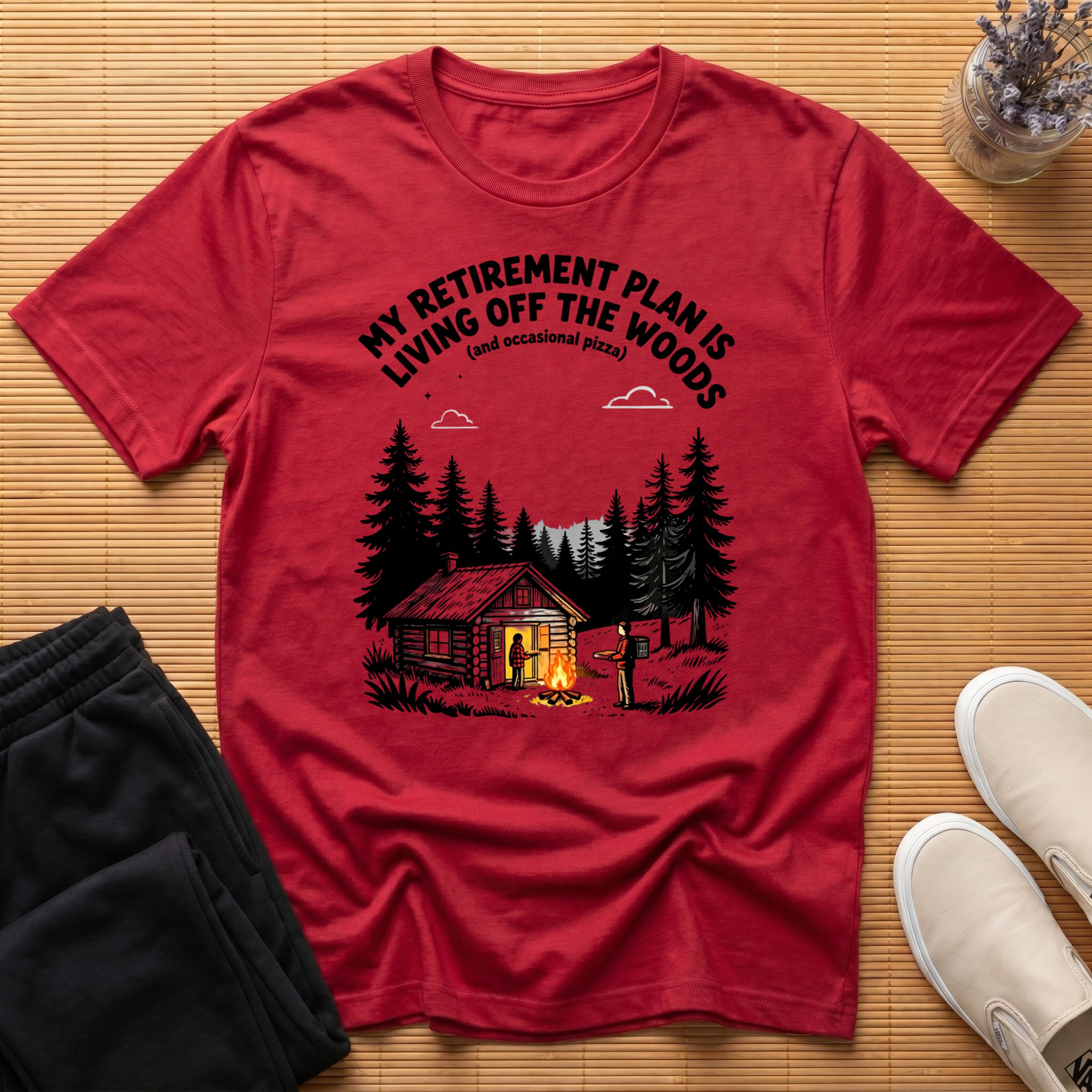 My Retirement Plan Is Living Off the Woods™ T-Shirt